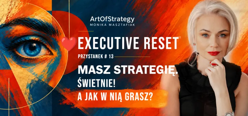 Strategia biznesowa. Plan czy przewaga? Executive Reset, przystanek 13